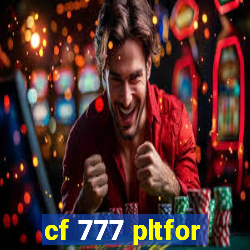 cf 777 pltfor