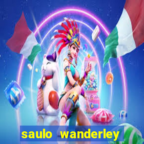 saulo wanderley filho fortuna