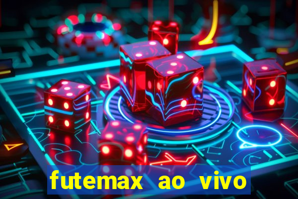 futemax ao vivo futebol ao vivo hoje