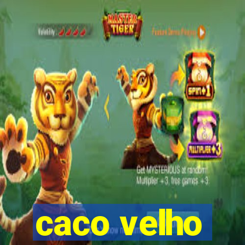 caco velho