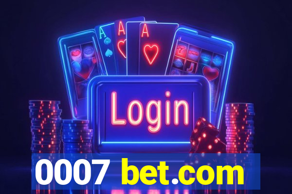 0007 bet.com