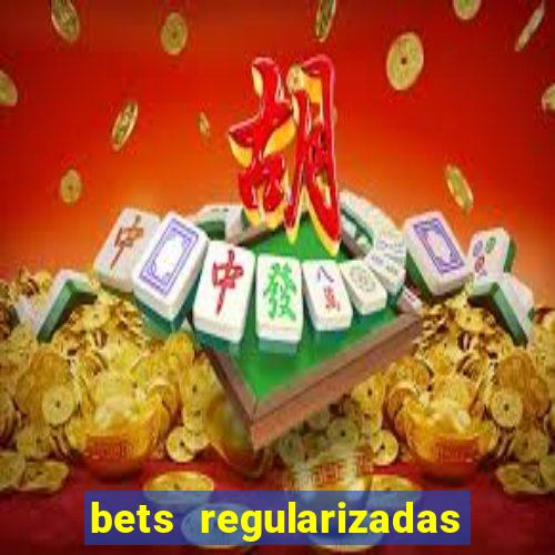 bets regularizadas no brasil