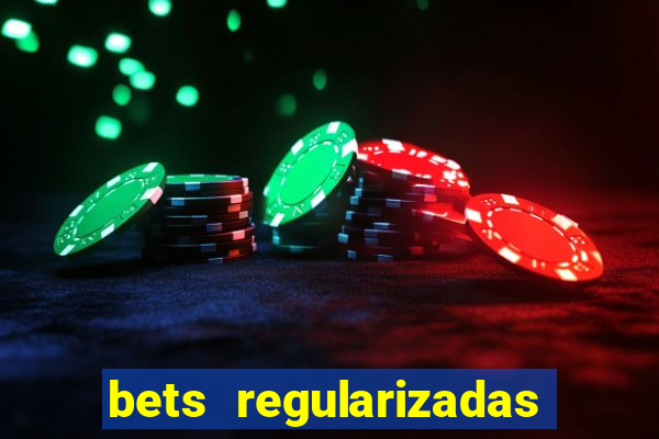 bets regularizadas no brasil