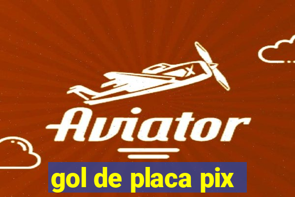 gol de placa pix