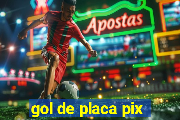 gol de placa pix