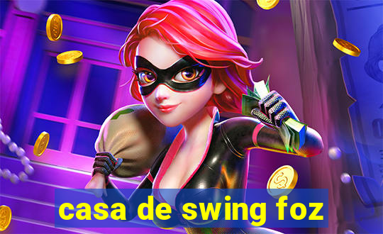 casa de swing foz