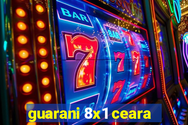 guarani 8x1 ceara