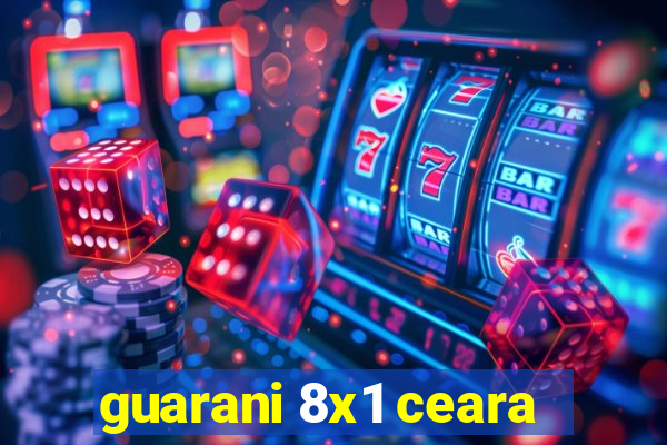 guarani 8x1 ceara