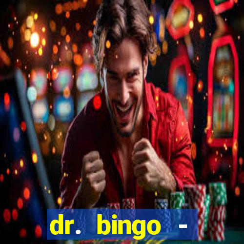 dr. bingo - videobingo   slots