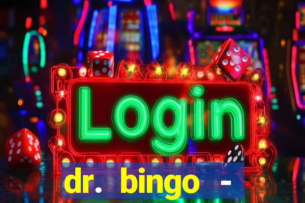 dr. bingo - videobingo   slots