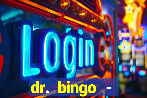 dr. bingo - videobingo   slots