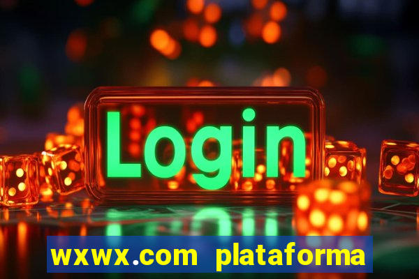 wxwx.com plataforma de jogos