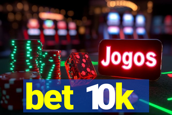 bet 10k