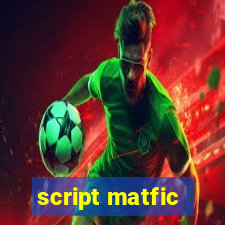 script matfic