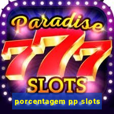 porcentagem pp slots