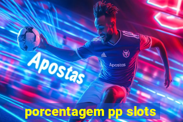 porcentagem pp slots