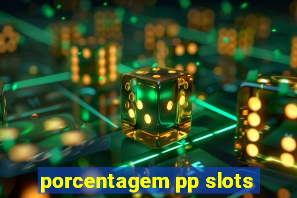 porcentagem pp slots