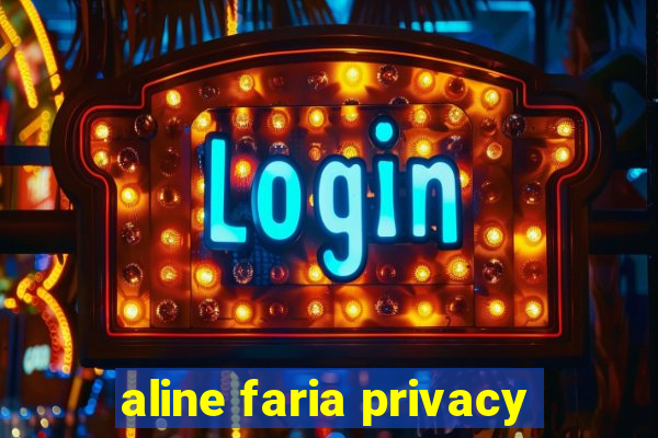 aline faria privacy