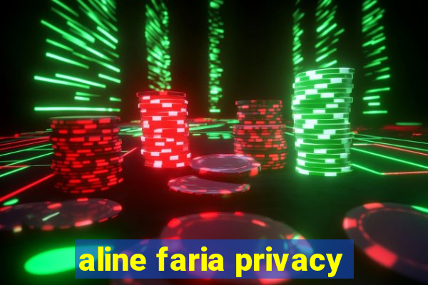 aline faria privacy