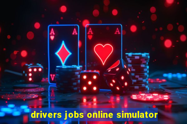 drivers jobs online simulator