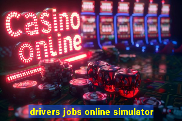 drivers jobs online simulator