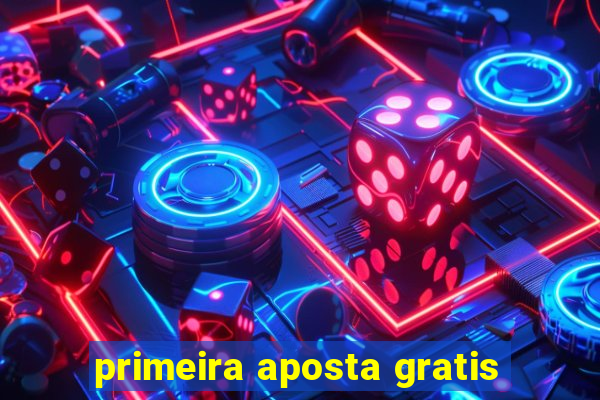 primeira aposta gratis