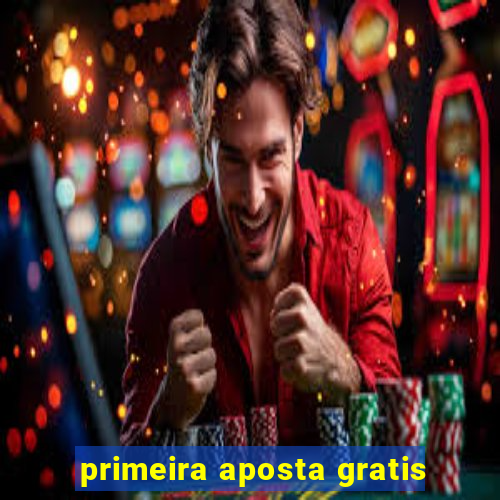 primeira aposta gratis