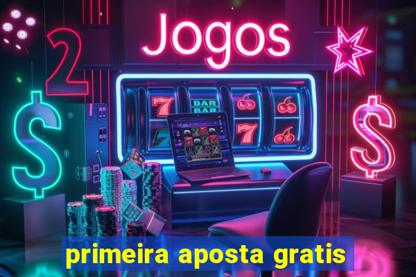 primeira aposta gratis