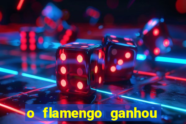 o flamengo ganhou ou perdeu hoje