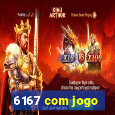 6167 com jogo