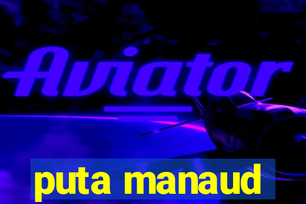 puta manaud