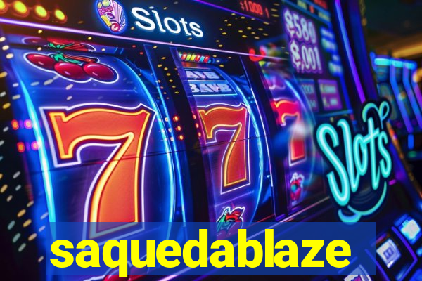 saquedablaze