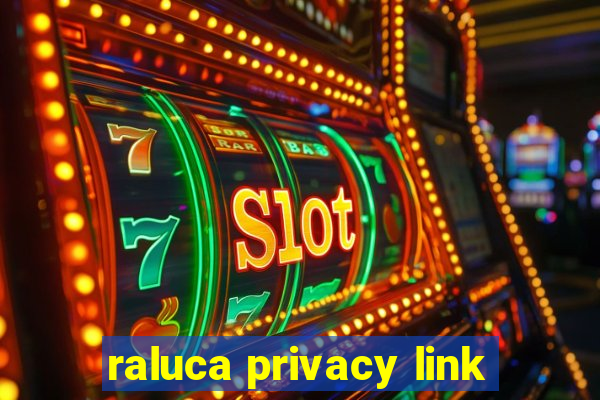 raluca privacy link