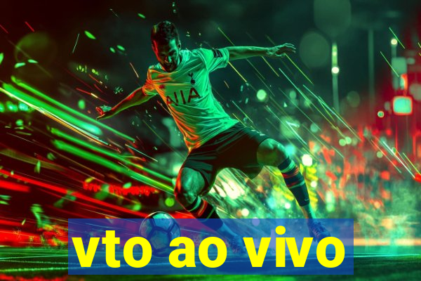 vto ao vivo