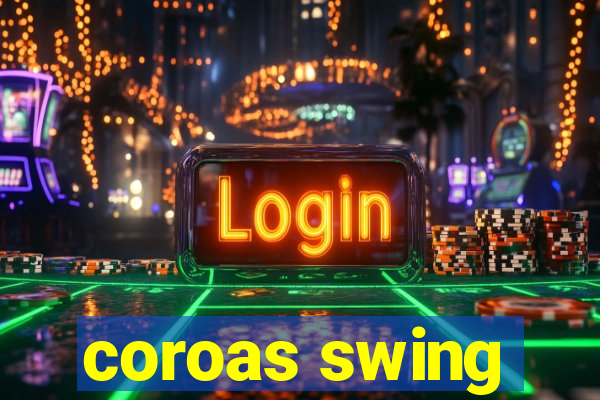 coroas swing