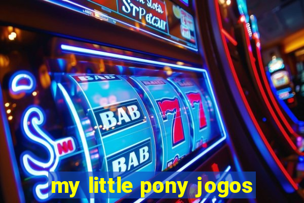 my little pony jogos