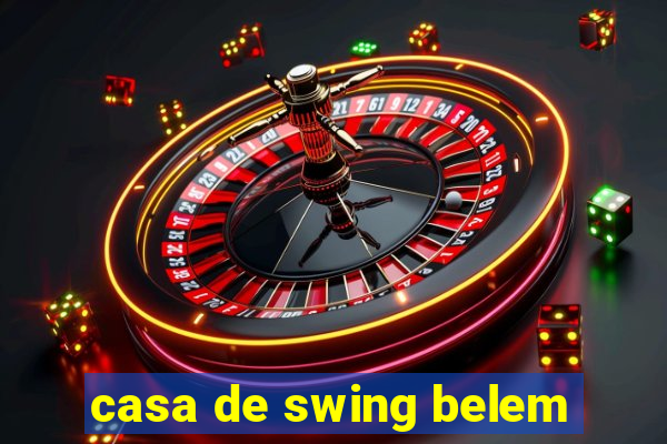 casa de swing belem