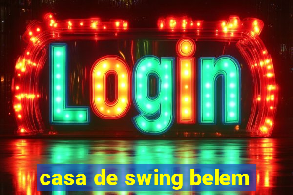 casa de swing belem