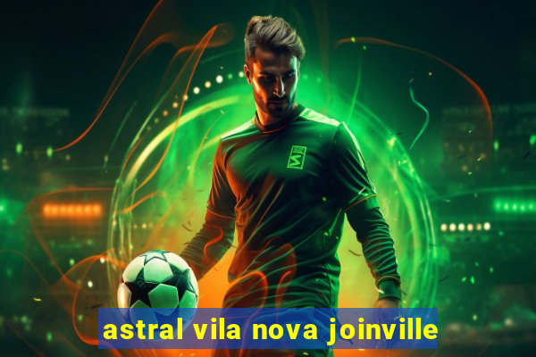 astral vila nova joinville