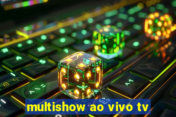 multishow ao vivo tv