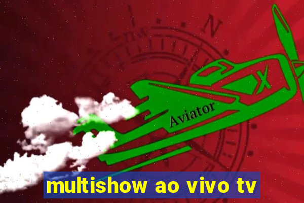 multishow ao vivo tv