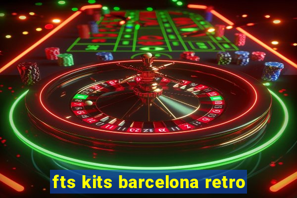 fts kits barcelona retro