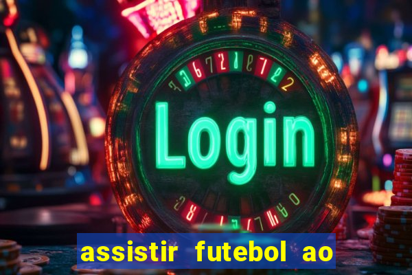 assistir futebol ao vivo multi multicanal