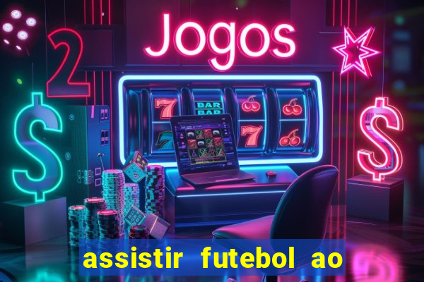 assistir futebol ao vivo multi multicanal