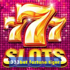 333bet fortune tiger