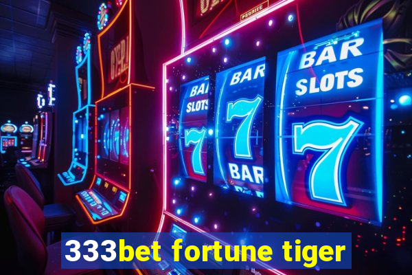 333bet fortune tiger