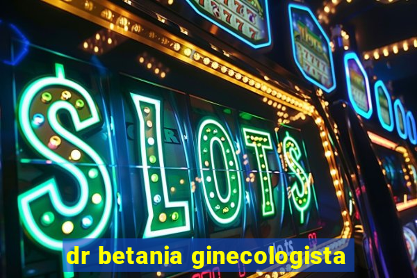 dr betania ginecologista