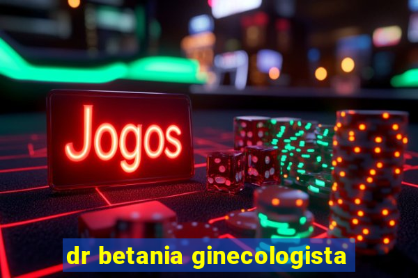 dr betania ginecologista