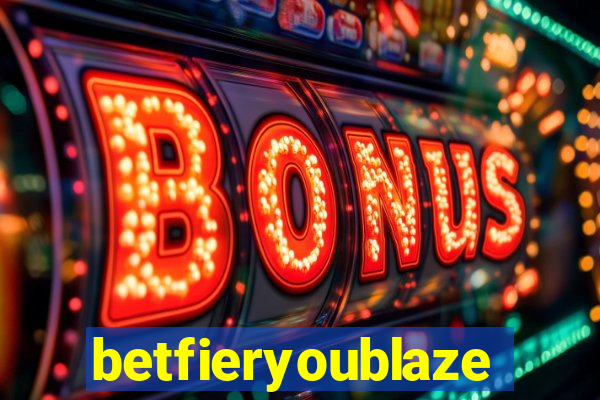 betfieryoublaze