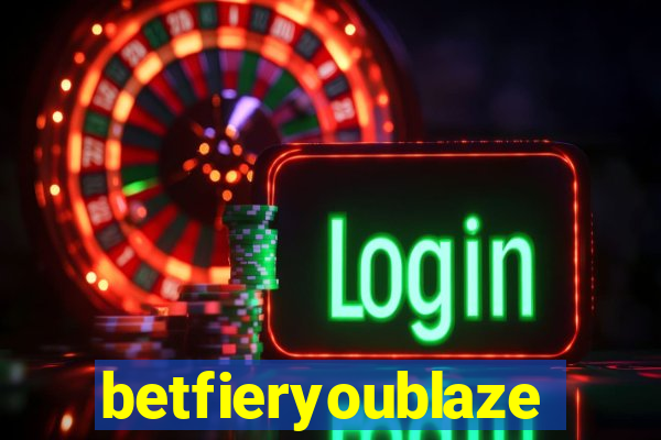 betfieryoublaze